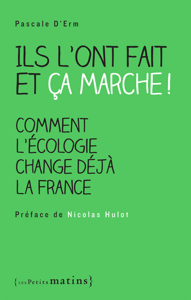 ILS L´ONT FAIT ET CA MARCHE ! COMMENT L´ECOLOGIE CHANGE DEJA LA FRANCE