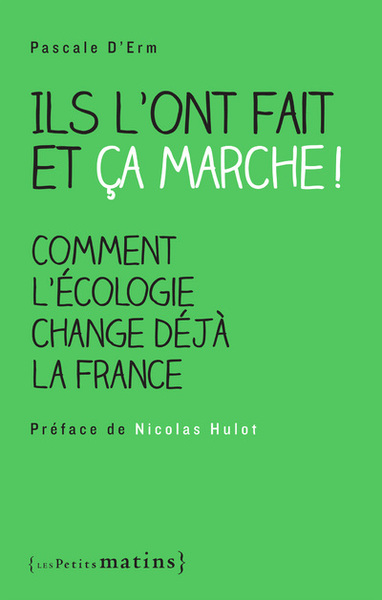 ILS L´ONT FAIT ET CA MARCHE ! COMMENT L´ECOLOGIE CHANGE DEJA LA FRANCE