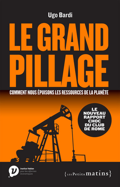 GRAND PILLAGE : COMMENT NOUS EPUISONS LES RESSOURCES DE LA PLANETE. (LE)