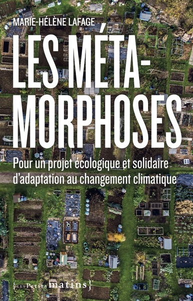 LES METAMORPHOSES. POUR UN PROJET ECOLOGIQUE ET SOLIDAIRE D´ADAPTATION AU CHANGEMENT CLIMATIQUE