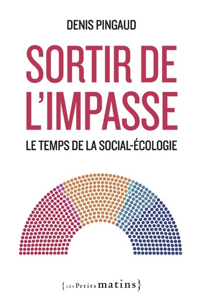 SORTIR DE L´IMPASSE. LE TEMPS DE LA SOCIAL-ECOLOGIE - POUR UNE CANDIDATURE SOCIALE-ECOLOGISTE DE COM