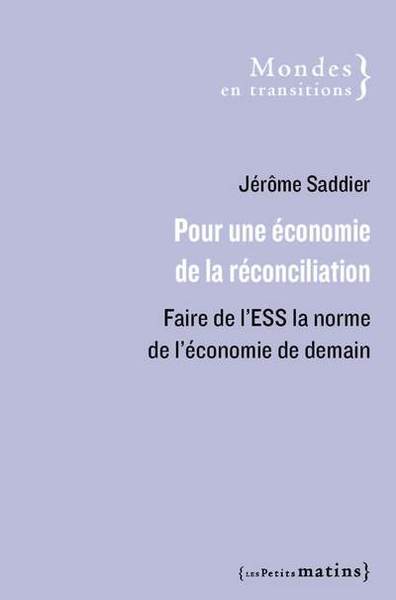 POUR UNE ECONOMIE DE LA RECONCILIATION - FAIRE DE L´ESS LA NORME DE L´ECONO