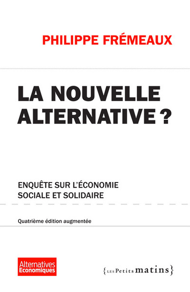 NOUVELLE ALTERNATIVE ? 4EME ED. AUGMENTEE. ENQUETE SUR L´ECONOMIE SOCIALE E