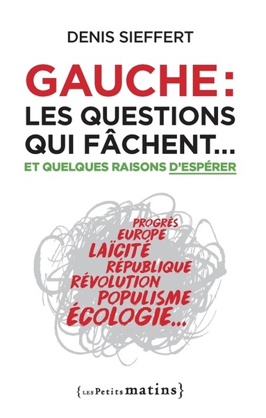 GAUCHE : LES QUESTIONS QUI FACHENT... - ET QUELQUES RAISONS D´ESPERER