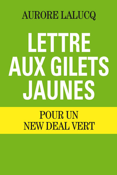 LETTRE AUX GILETS JAUNES - POUR UN NEW DEAL VERT
