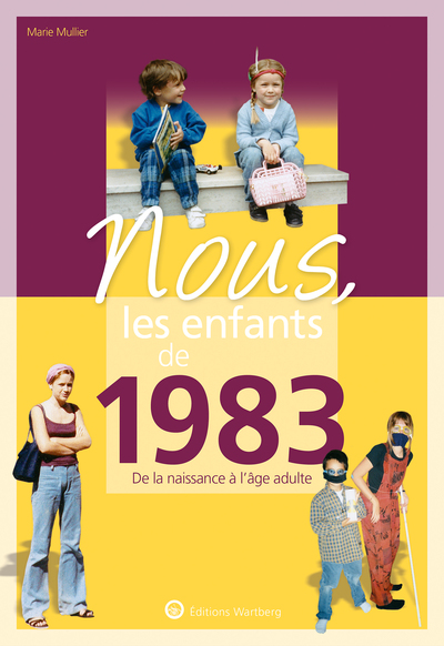 NOUS, LES ENFANTS DE 1983 - DE LA NAISSANCE A L´AGE ADULTE