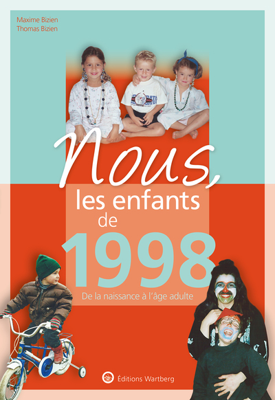 NOUS, LES ENFANTS DE 1998 - DE LA NAISSANCE A L´AGE ADULTE