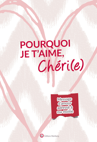 POURQUOI JE T´AIME, CHERI(E) - MESSAGE D´AMOUR ADRESSE A MA MOITIE