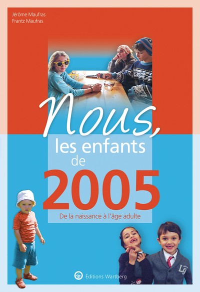 NOUS, LES ENFANTS DE 2005 - DE LA NAISSANCE A L´AGE ADULTE