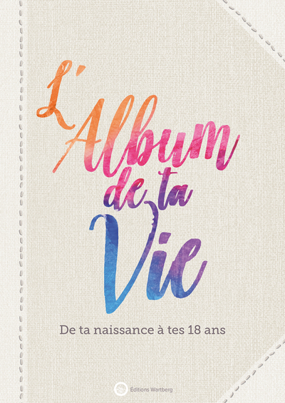 L´ALBUM DE TA VIE - DE TA NAISSANCE A TES 18 ANS