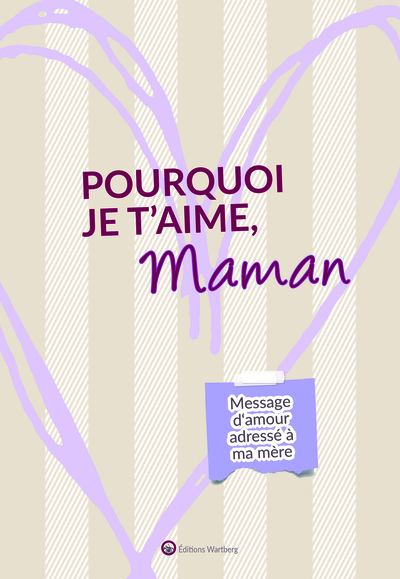 POURQUOI JE T´AIME, MAMAN - MESSAGE D´AMOUR ADRESSE A MA MERE