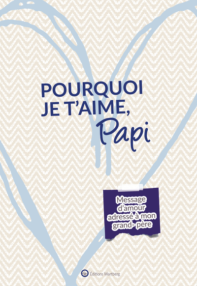POURQUOI JE T´AIME, PAPI - MESSAGE D´AMOUR ADRESSE A MON GRAND-PERE