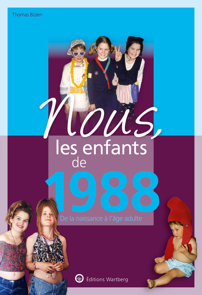 NOUS, LES ENFANTS DE 1988 - DE LA NAISSANCE A L´AGE ADULTE
