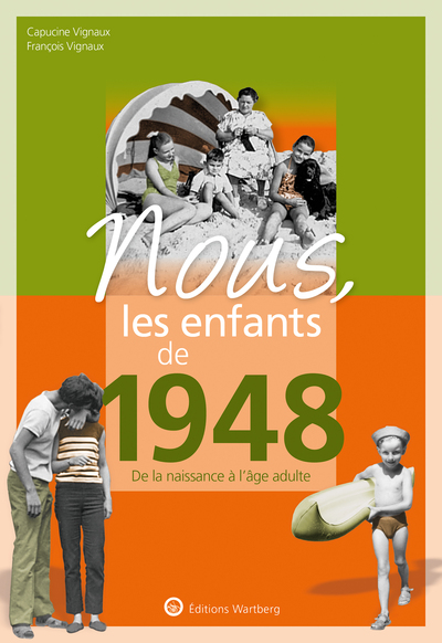 NOUS, LES ENFANTS DE 1948 - DE LA NAISSANCE A L´AGE ADULTE