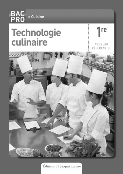 TECHNOLOGIE CULINAIRE 1E BAC PRO CUISINE PROFESSEUR - LANORE