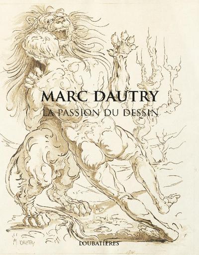 MARC DAUTRY-LA PASSION DU DESSIN