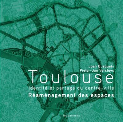 TOULOUSE - IDENTITE ET PARTAGE DU CENTRE-VILLE. REAMENAGEMENT DES ESPACES.