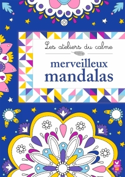 ATELIERS DU CALME - MERVEILLEUX MANDALAS