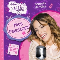 VIOLETTA, MES PASSIONS, SECRETS DE FILLES