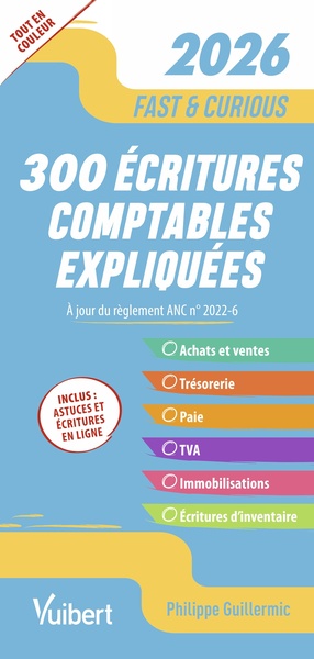 FAST & CURIOUS - 300 ECRITURES COMPTABLES EXPLIQUEES, A JOUR DU REGLEMENT ANC N  2022-6 - TOUTES LES
