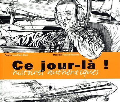CE JOUR-LA ! - HISTOIRES AUTHENTIQUES