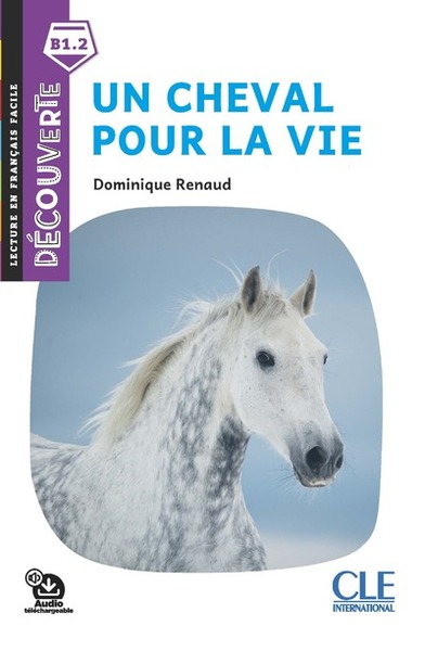 DECOUVERTE UN CHEVAL POUR LA VIE B2 2E ED.