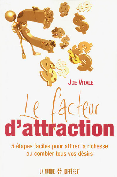 FACTEUR D'ATTRACTION 5 ETAPES FACILES POUR ATTIRER LA RICHESSE OU COMBLER TOUS VOS DESIRS