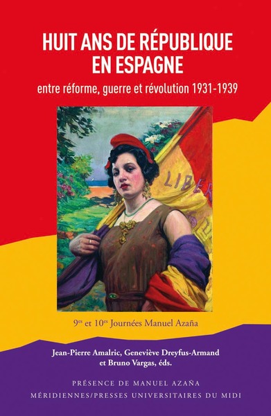 HUIT ANS DE REPUBLIQUE EN ESPAGNE - ENTRE REFORME, GUERRE ET REVOLUTION (19