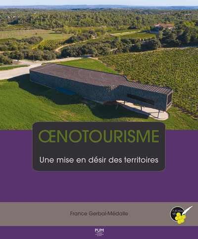 OENOTOURISME. UNE MISE EN DESIR DES TERRITOIRES