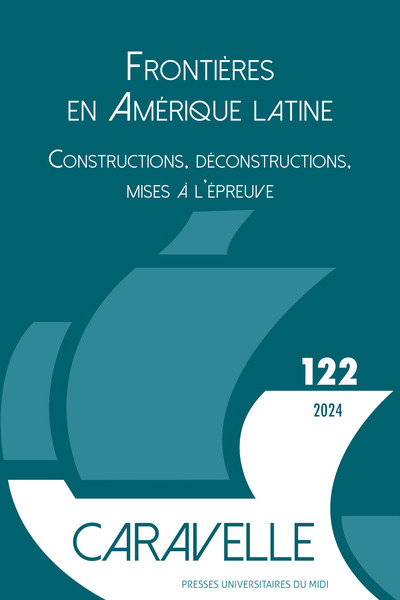 FRONTIERES EN AMERIQUE LATINE - CONSTRUCTIONS, DECONSTRUCTIONS, MISES A LEPREUVE (CARAVELLE N  1