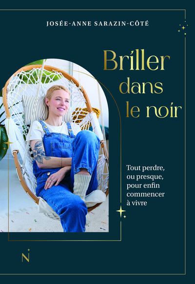 BRILLER DANS LE NOIR - TOUT PERDRE, OU PRESQUE, POUR ENFIN COMMENCER A VIVRE