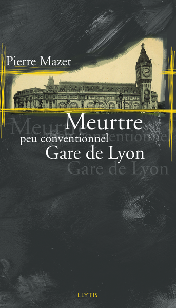 MEURTRE PEU CONVENTIONNEL GARE DE LYON