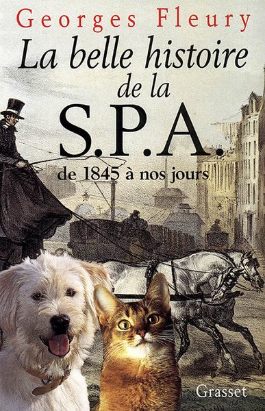 BELLE HISTOIRE DE LA S.P.A. DE 1845 A NOS JOURS
