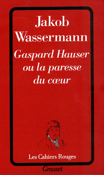 GASPARD HAUSER OU LA PARESSE DU COEUR