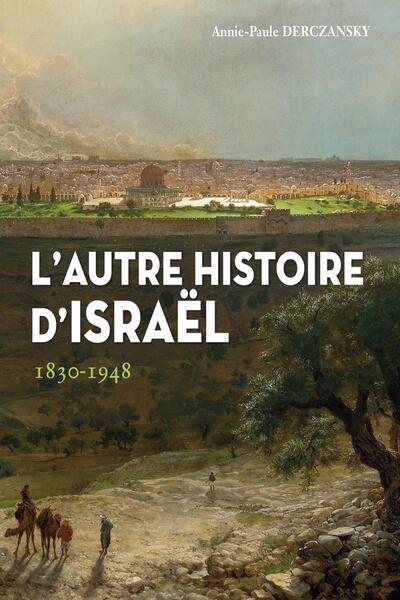 L´AUTRE HISTOIRE D´ISRAEL - DES ORIGINES A 1948