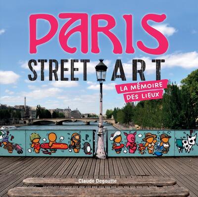 PARIS STREET ART - LA MEMOIRE DES LIEUX