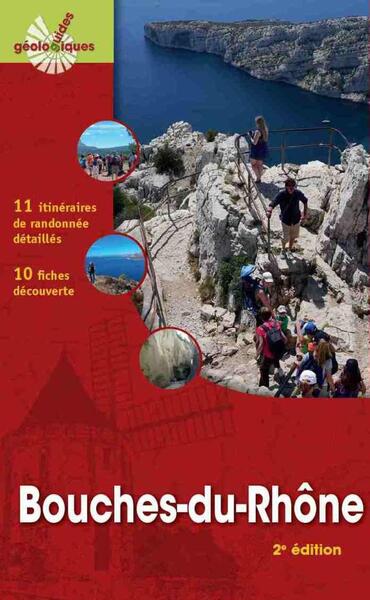 BOUCHES DU RHONE - 11 ITINERAIRES DE RANDONNEE DETAILLES - 10 FICHES DECOUVERTE