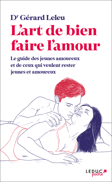 ART DE BIEN FAIRE L´ AMOUR - LE GUIDE DES JEUNES AMOUREUX ET DE CEUX QUI VEULENT RESTER JEUNES ET A