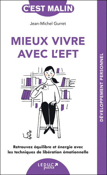 MIEUX VIVRE AVEC L´EFT, C´EST MALIN - NE 15 ANS - RETROUVEZ EQUILIBRE ET ENERGIE AVEC LES TECHNIQUES