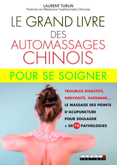 GRAND LIVRE DES AUTOMASSAGES CHINOIS POUR SE SOIGNER (LE)