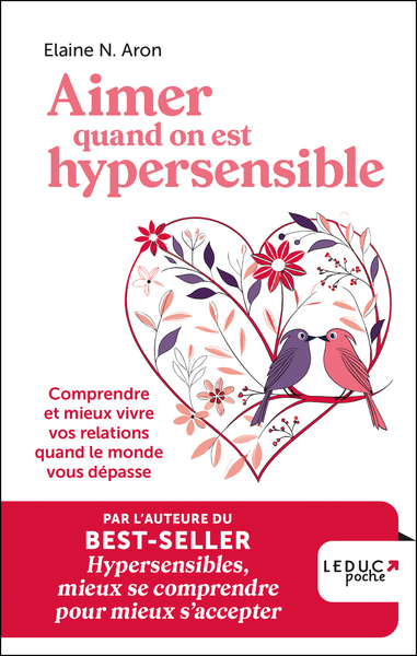 AIMER QUAND ON EST HYPERSENSIBLE - COMPRENDRE ET MIEUX VIVRE VOS RELATIONS QUAND LE MONDE VOUS DEPAS
