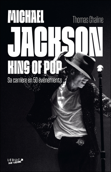 MICHAEL JACKSON, KING OF POP - SA CARRIERE EN 50 EVENEMENTS