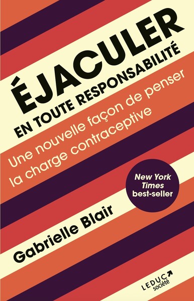 EJACULER EN TOUTE RESPONSABILITE - UNE NOUVELLE FACON DE PENSER LA CHARGE CONTRACEPTIVE