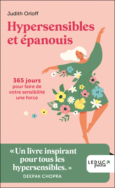 HYPERSENSIBLES ET EPANOUIS - 365 JOURS POUR FAIRE DE VOTRE SENSIBILITE UNE FORCE