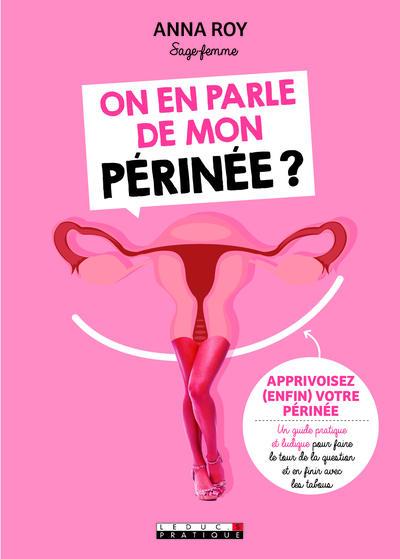 ON EN PARLE DE MON PERINEE ?