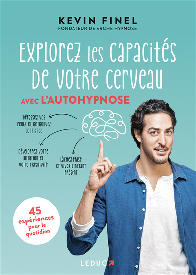 EXPLOREZ LES CAPACITES DE VOTRE CERVEAU AVEC L´AUTOHYPNOSE - 45 EXPERIENCES POUR LE QUOTIDIEN