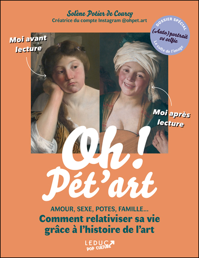 OH ! PET´ART - AMOUR, SEXE, POTES, FAMILLE... COMMENT RELATIVISER SA VIE GRACE A LHISTOIRE DE LART