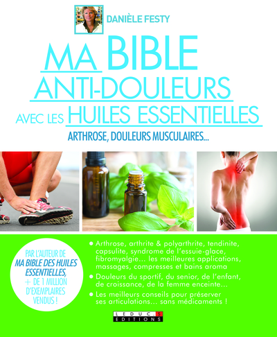 MA BIBLE ANTI - DOULEURS AVEC LES HUILES ESSENTIELLES