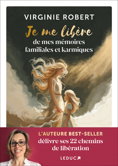 JE ME LIBERE DE MES MEMOIRES FAMILIALES ET KARMIQUES