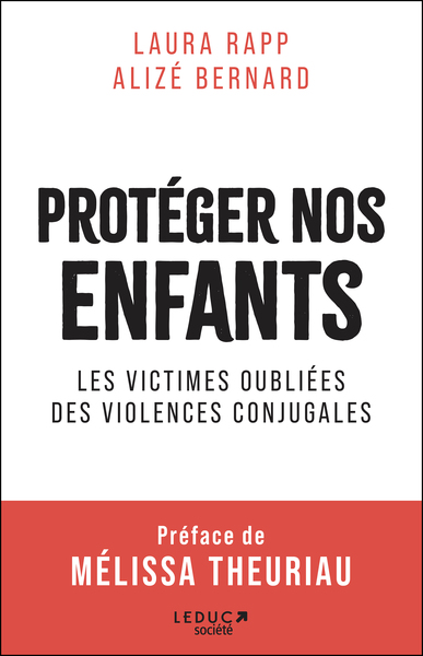 PROTEGER NOS ENFANTS - LES VICTIMES OUBLIEES DES VIOLENCES CONJUGALES